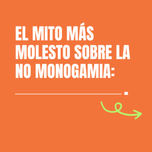 10 mitos sobre la no monogamia ética que debes dejar de creer ya 1 mitos sobre la no monogamia ética